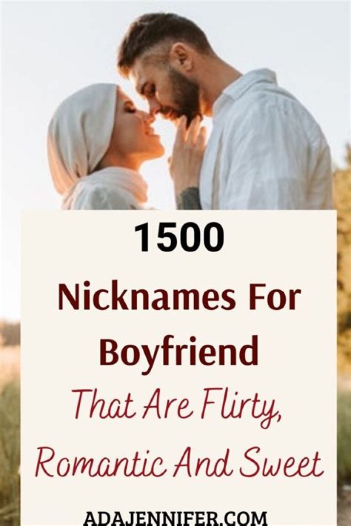 1500 Nicknames For Boyfriend That Are Flirty, Romantic And Sweet Good