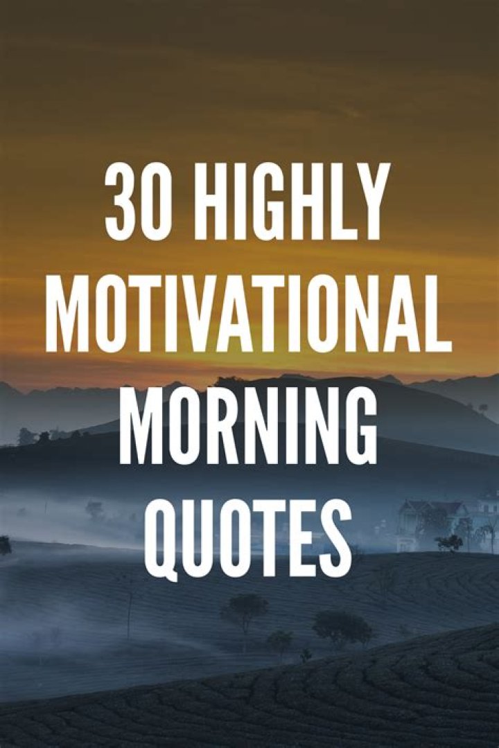 30 Highly Motivational Morning Quotes