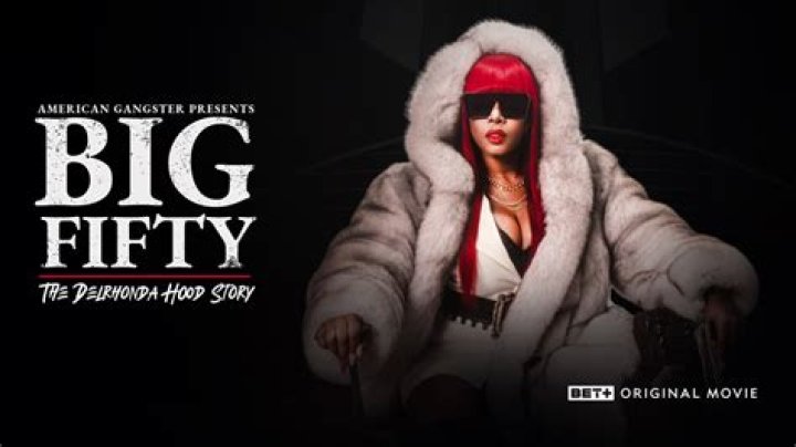 American Gangster Presents Big Fifty The Delrhonda Hood Story (2021