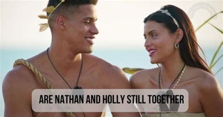 Are Nathan and Holly from Too Hot to Handle Season 3 still dating?
