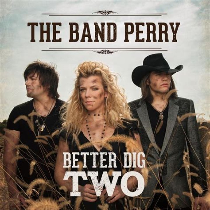 Better Dig Two &mdash; The Band Perry Last.fm