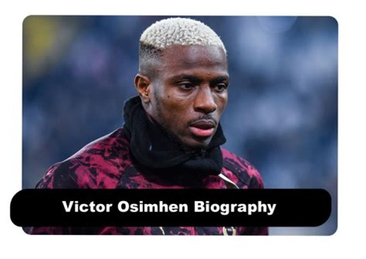 Biography of Victor Osimhen & Net Worth InfoGuide South Africa