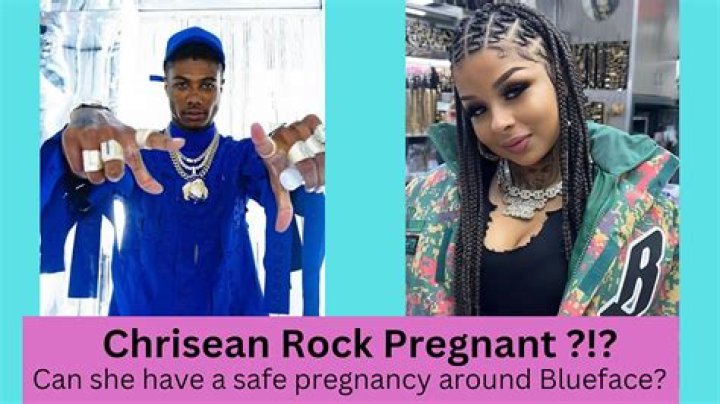 BlueFace and Chrisean Rock&rsquo;s Pregnancy Debate Le Petit Colonel