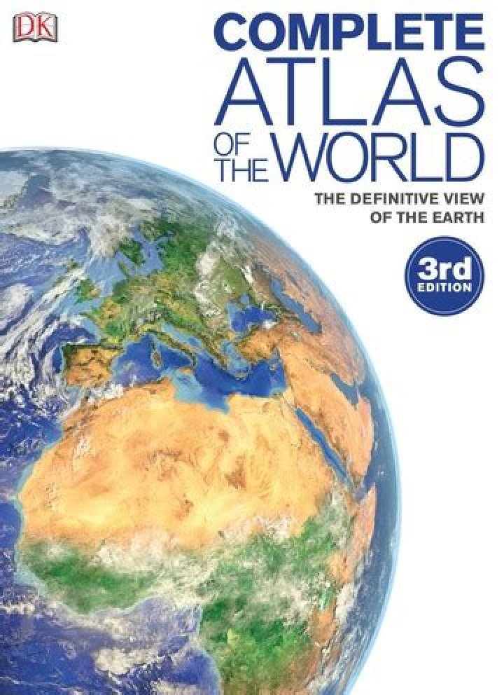 Complete atlas of the world, 3rd edition the definitive view of the