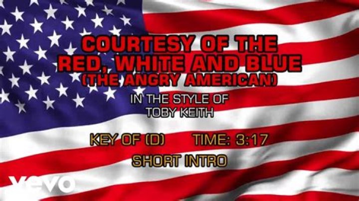 Courtesy of the Red, White and Blue Toby Keith Lyrics YouTube