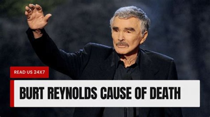 Demise Unveiled: Burt Reynolds' Cause Of Death Revealed
