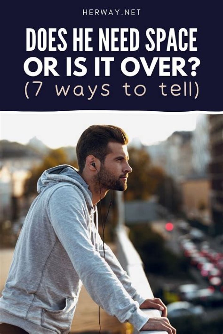 Does He Need Space Or Is It Over? (10 Ways To Tell) How to improve