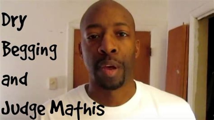 Dry Begging and Judge Mathis YouTube