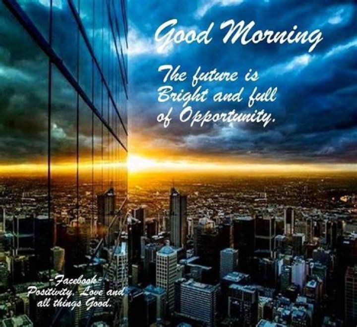 Good Morning The Future Is Bright Pictures, Photos, and Images for