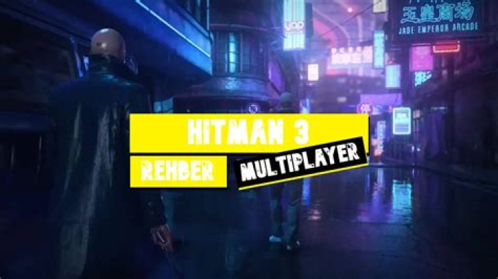 Hitman 3 Multiplayer / &Ccedil;ok Oyunculu Mod Rehberi