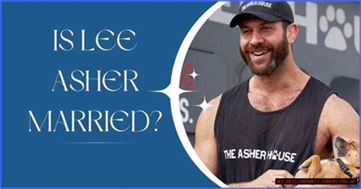 Is Lee Asher Married? the Journey of Love and Adventure