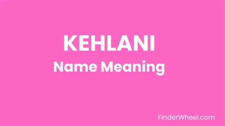 Kehlani Name Meaning, Origin, Popularity, Girl Names Like Kehlani
