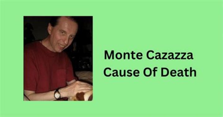 Monte Cazazza Cause Of Death What Happened 24Update Net