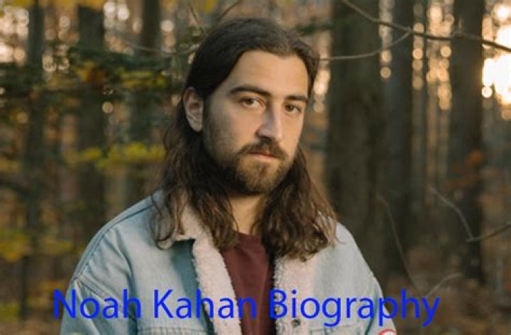 Noah Kahan Biography 2023 Age, DOB, Height, Weight