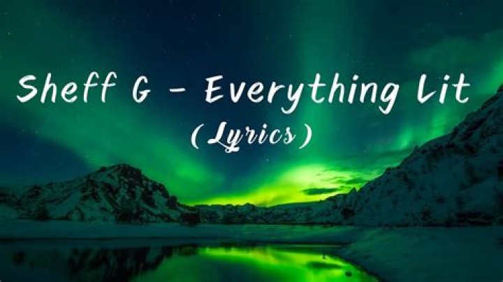 Sheff G Everything Lit Lyrics Genius Lyrics
