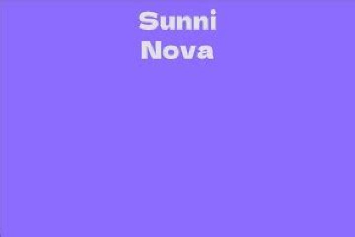 Sunni Nova Facts, Bio, Career, Net Worth AidWiki