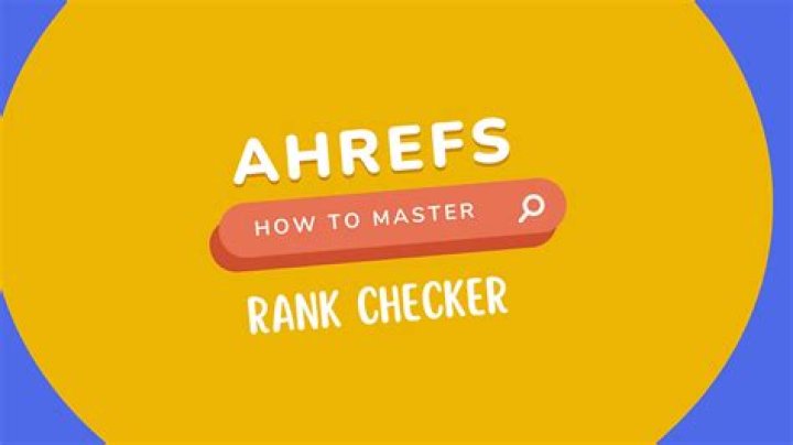 The Ultimate Guide To Ahrefs Rank Checker: Monitor Your SEO Performance