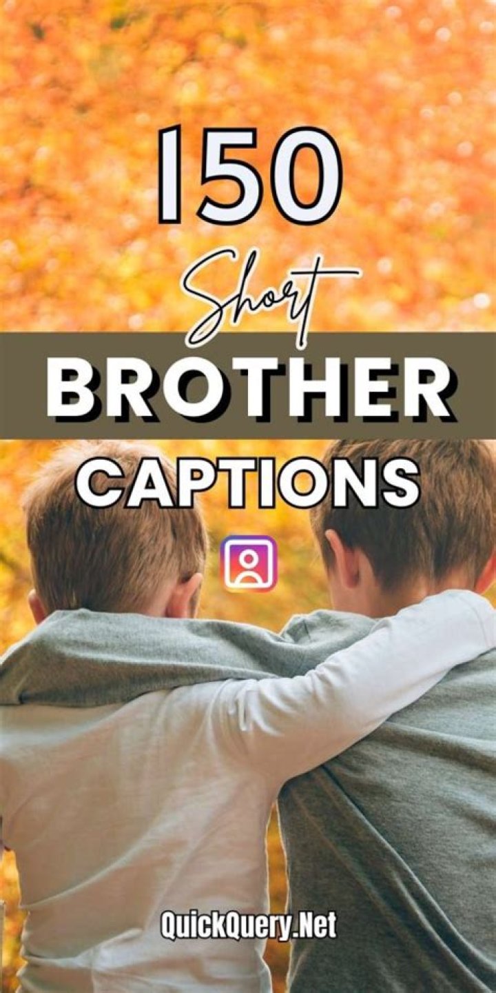 Ultimate Guide To Captivating Instagram Captions For Your Brother: A Collection Of Heartfelt And Humorous Gems