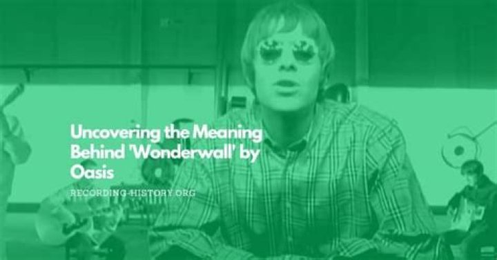 Unveiling The Hidden Meaning Of Wonderwall: A Comprehensive Guide
