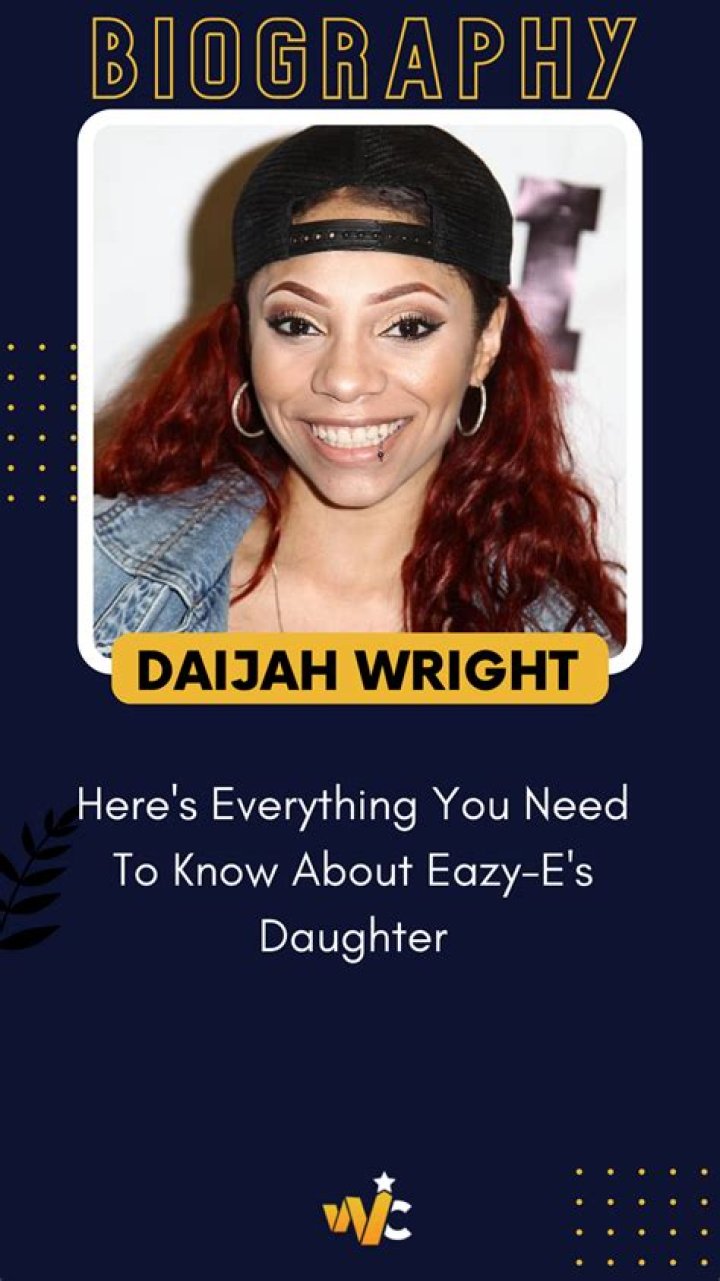 Who is Daijah Wright? All About EazyE's daughter &mdash; citiMuzik