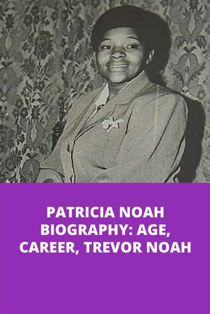 Who is Patricia Noah? biography, age, career, latest updates on Trevor