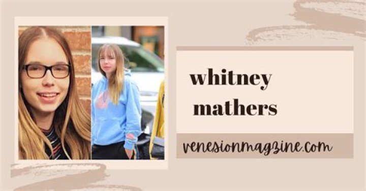 Who Is The Mother Of Whitney Mathers: A Comprehensive Guide